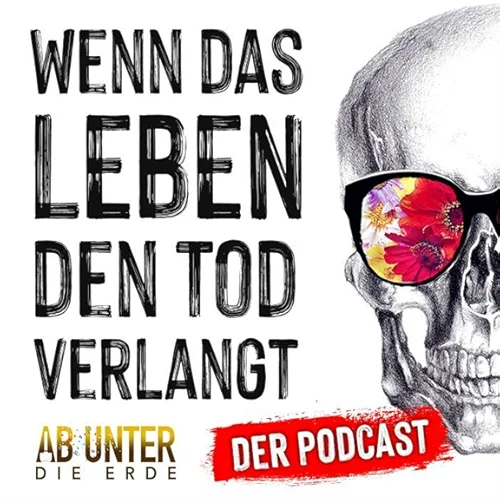 Wenn das Leben den Tod verlangt. Podcast von Ab unter die Erde - Bestattungen Berlin